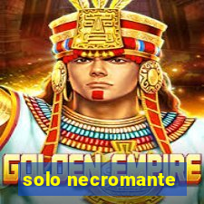 solo necromante